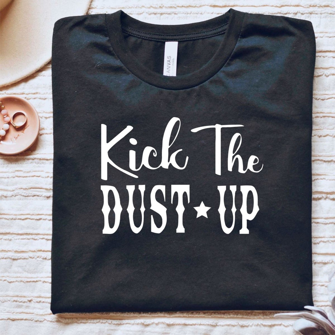 Kick the Dust Up T - Shirt - Small Town Styles