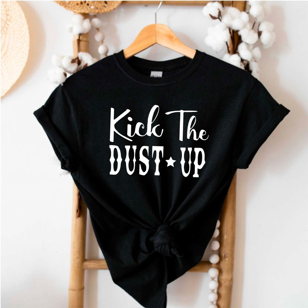 Kick the Dust Up T - Shirt - Small Town Styles