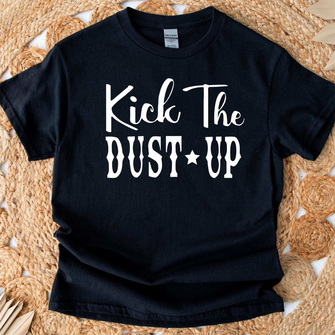 Kick the Dust Up T - Shirt - Small Town Styles